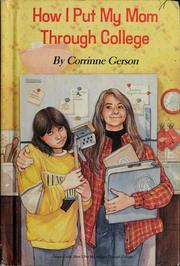 Cover of: How I put my mom through college by Corinne Gerson