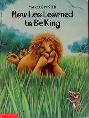 Cover of: How Leo learned to be king by Marcus Pfister