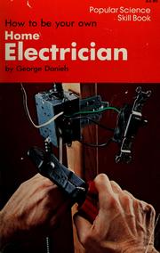 Cover of: How to be your own home electrician by George Emery Daniels