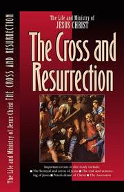 Cover of: The Life and Ministry of Jesus Christ: The Cross and Resurrection (Life and Ministry of Jesus Christ (Navpress))