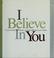 Cover of: I believe in you