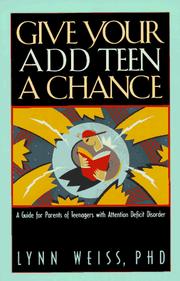 Cover of: Give your ADD teen a chance: a guide for parents of teenagers with attention deficit disorder