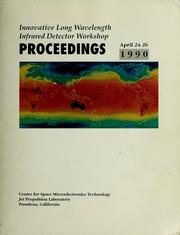 Innovative Long Wavelength Infrared Detector Workshop by Innovative Long Wavelength Infrared Detector Workshop (1990 Jet Propulsion Laboratory)