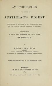 Cover of: An introduction to the study of Justinian's Digest: containing an account of its composition and of the jurists used or referred to therein, together with a full commentary on one title (De usufructu)