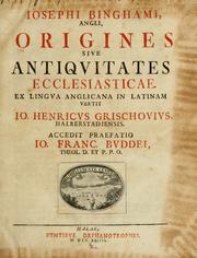 Cover of: Iosephi Binghami, Angli, Origines siue antiquitates ecclesiasticae by Joseph Bingham, Joseph Bingham