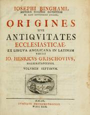 Cover of: Iosephi Binghami, Angli, Origines siue antiquitates ecclesiasticae by Joseph Bingham