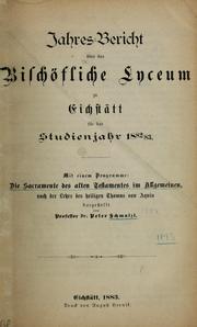 Cover of: Jahres-Bericht über das Bischöfliche Lyceum zu Eichstätt für das Studienjahr 1882/83 by Peter Schmalzl