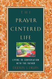 Cover of: The prayer centered life by Dudley J. Delffs
