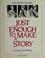 Cover of: Just enough to make a story