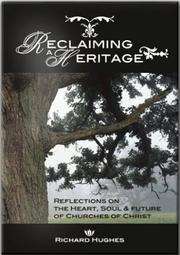 Cover of: Reclaiming a heritage: reflections on the heart, soul & future of Churches of Christ