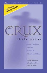 Cover of: The Crux of the Matter: Crisis, Tradition, and the Future of Churches of Christ