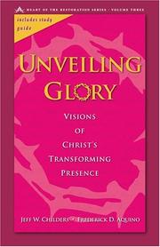 Cover of: Unveiling Glory: Visions of Christ's Transforming Presence