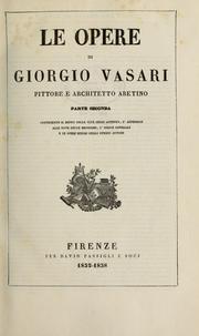 Cover of: Le opere di Giorgio Vasari: pittore e architetto Aretino ...