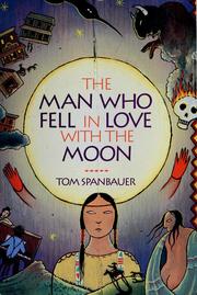 Cover of: The Man who fell in love with the moon by Tom Spanbauer