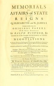 Memorials of affairs of state in the reigns of Q. Elizabeth and K. James I by Winwood, Ralph Sir