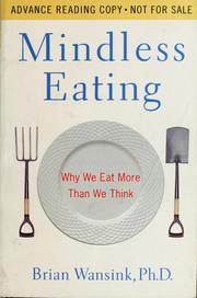 Cover of: Mindless eating: why we eat more than we think