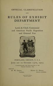 Cover of: Official classification and rules of exhibit department. Lewis & Clark Centennial and American Pacific Exposition and Oriental Fair