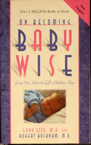 Cover of: On Becoming baby wise by Gary Ezzo