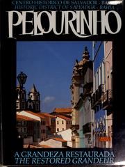 Cover of: Pelourinho, centro histórico de Salvador, Bahia: a grandeza restaurada = Pelourinho, historic district of Salvador, Bahia : the restored grandeur