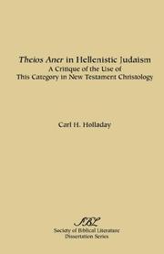 Cover of: T̲h̲e̲i̲o̲s̲ a̲n̲e̲r̲ in Hellenistic-Judaism: a critique of the use of this category in New Testament Christology