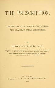 Cover of: The prescription: therapeutically, pharmaceutically, and grammatically considered