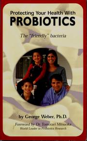 Cover of: Protecting your health with probiotics: the "friendly" bacteria