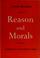 Cover of: Reason and morals.