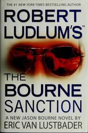 Robert Ludlum's The Bourne sanction by Eric Van Lustbader, Robert Ludlum