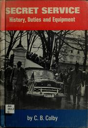 Cover of: Secret Service; history, duties, and equipment. by C. B. Colby