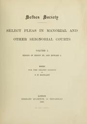 Cover of: Select pleas in manorial and other seignorial courts: volume I, reigns of Henry III and Edward I.