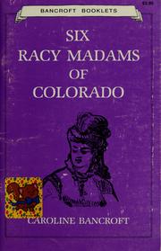 Cover of: Six racy madams of Colorado by Caroline Bancroft