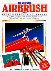Cover of: The Complete Airbrush and Photo-Retouching Manual by John Sutliffe, Peter Owen