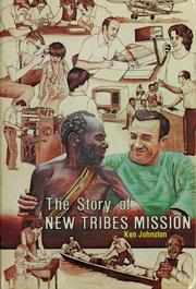 Cover of: The story of New Tribes Mission by Kenneth J. Johnston