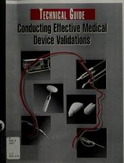 Cover of: Technical guide: conducting effective medical device validations