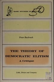 Cover of: The theory of democratic elitism: a critique.