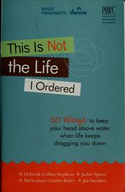 Cover of: This is not the life I ordered: 50 ways to keep your head above water when life keeps dragging you down