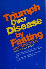 Cover of: Triumph over disease--by fasting and natural diet by Goldstein, Jack., Jack Goldstein