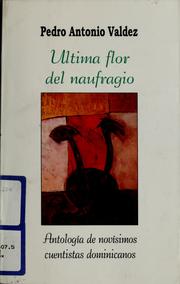 Cover of: Ultima flor del naufragio: antología de novísimos cuentistas dominicanos