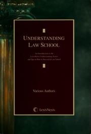 Cover of: Understanding law school: an introduction to the LexisNexis understanding series and tips on how to succeed in law school