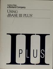 Cover of: Using dBase III plus by Ashton-Tate