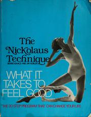 Cover of: What it takes to feel good: the Nickolaus technique