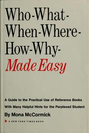 Cover of: Who-what-when-where-how-why made easy: a guide to the practical use of reference books.