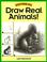 Cover of: Draw real animals!