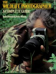 Cover of: The wildlife photographer: a complete guide