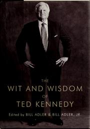 Cover of: The wit and wisdom of Ted Kennedy: a treasury of reflections, statements of belief, and calls to action
