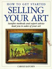 Cover of: How to get started selling your art by Carole Katchen