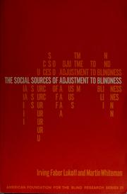 Cover of: The social sources of adjustment to blindness