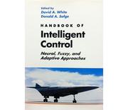 Cover of: Handbook of intelligent control: neural, fuzzy, and adaptive approaches