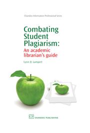 Cover of: Combating student plagiarism: an academic librarian's guide