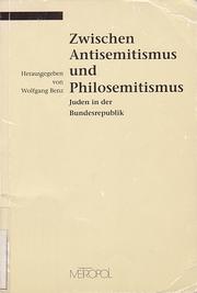 Cover of: Zwischen Antisemitismus und Philosemitismus by hrsg. von Wolfgang Benz